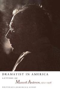 bokomslag Dramatist in America: Latters of Maxwell Anderson, 1912-1958