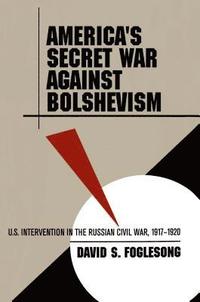 bokomslag America's Secret War against Bolshevism