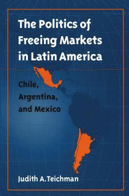 bokomslag Politics of Freeing Markets in Latin America