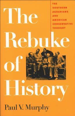 bokomslag The Rebuke of History: The Southern Agrarians and American Conservative Thought