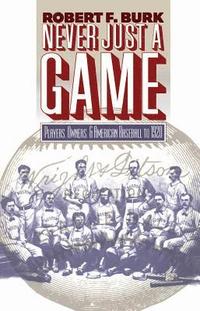 bokomslag Never Just a Game: Players, Owners, and American Baseball to 1920
