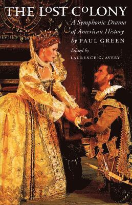 Paul Green, Laurence G. Avery - Lost Colony: A Symphonic Drama of American History, Häftad