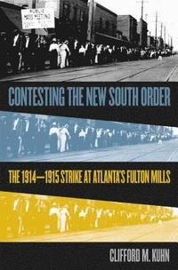 bokomslag Contesting the New South Order: The 1914-1915 Strike at Atlanta's Fulton Mills