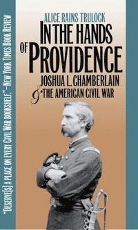 bokomslag In the Hands of Providence: Joshua L. Chamberlain and the American Civil War