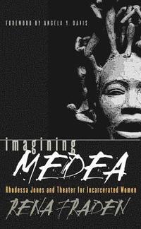 bokomslag Imagining Medea: Rhodessa Jones & Theater for Incarcerated Women
