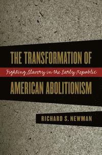 bokomslag The Transformation of American Abolitionism