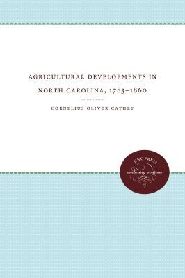 Cornelius Oliver Cathey - Agricultural Developments in North Carolina, 1783-1860, Häftad