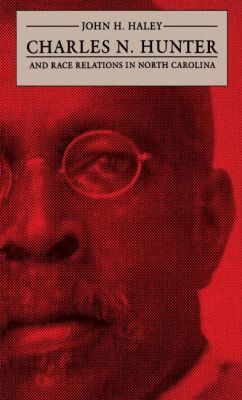 John H. Haley - Charles N. Hunter and Race Relations in North Carolina, Häftad
