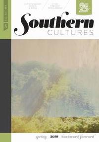 bokomslag Southern Cultures: Backward/Forward: Volume 25, Number 1 - Spring 2019 Issue