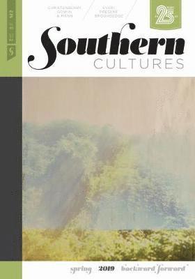bokomslag Southern Cultures: Backward/Forward: Volume 25, Number 1 - Spring 2019 Issue