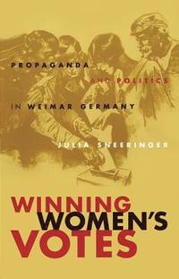 bokomslag Winning Women's Votes: Propaganda and Politics in Weimar Germany