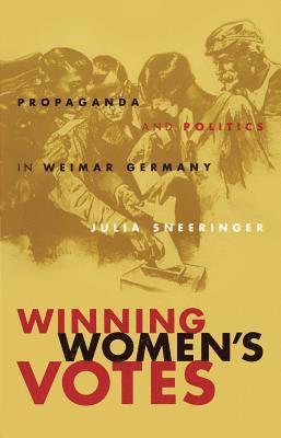 bokomslag Winning Women's Votes: Propaganda and Politics in Weimar Germany