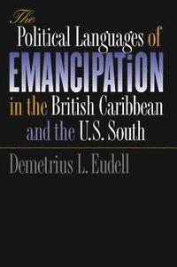 bokomslag The Political Languages of Emancipation in the British Caribbean and the U.S. South