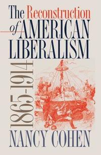 bokomslag The Reconstruction of American Liberalism, 1865-1914