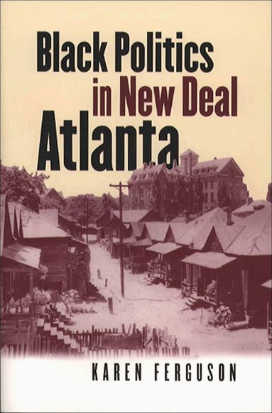 Karen Ferguson - Black Politics in New Deal Atlanta, Häftad