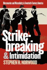 bokomslag Strikebreaking and Intimidation: Mercenaries and Masculinity in Twentieth-Century America