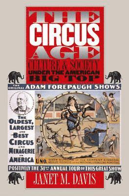 bokomslag The Circus Age: Culture and Society under the American Big Top