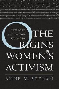 bokomslag The Origins of Women's Activism: New York and Boston, 1797-1840