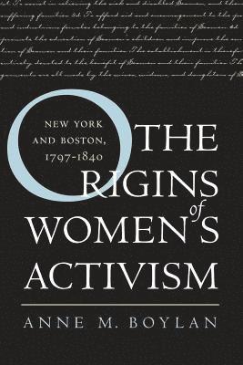 bokomslag The Origins of Women's Activism: New York and Boston, 1797-1840