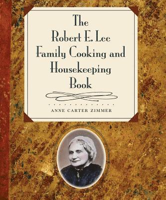 bokomslag The Robert E. Lee Family Cooking and Housekeeping Book