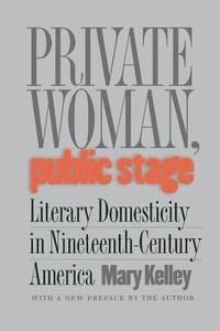 bokomslag Private Woman, Public Stage: Literary Domesticity in Nineteenth-Century America