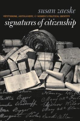 bokomslag Signatures of Citizenship: Petitioning, Antislavery, and Women's Political Identity
