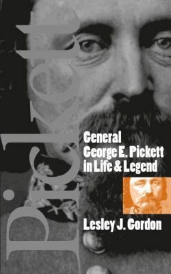 Lesley J. Gordon - General George E. Pickett in Life and Legend, Häftad