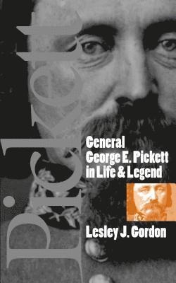 General George E. Pickett in Life and Legend 1