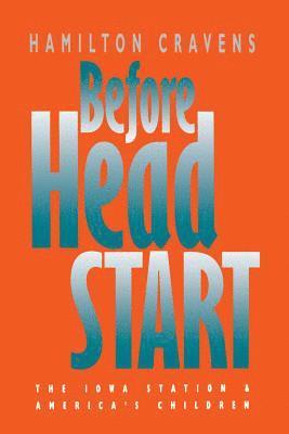 bokomslag Before Head Start: The Iowa Station and America's Children