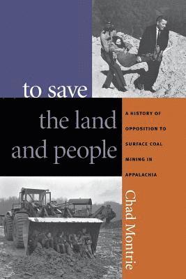 bokomslag To Save the Land and People: A History of Opposition to Surface Coal Mining in Appalachia