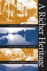 bokomslag A Richer Heritage: Historic Preservation in the Twenty-First Century