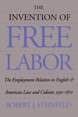 Robert J. Steinfeld - Invention of Free Labor, Häftad