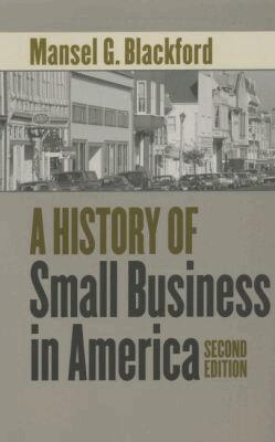 Mansel G. Blackford - History of Small Business in America, Häftad