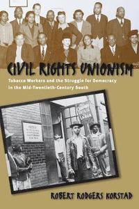 bokomslag Civil Rights Unionism: Tobacco Workers and the Struggle for Democracy in the Mid-Twentieth-Century South