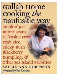 bokomslag Gullah Home Cooking the Daufuskie Way: Smokin' Joe Butter Beans, Ol' 'Fuskie Fried Crab Rice, Sticky-Bush Blackberry Dumpling, and Other Sea Island Fa