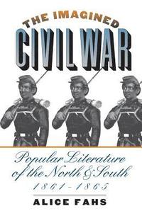 bokomslag The Imagined Civil War: Popular Literature of the North and South, 1861-1865