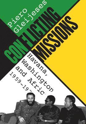 bokomslag Conflicting Missions: Havana, Washington, and Africa, 1959-1976