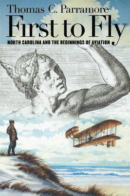 bokomslag First to Fly: North Carolina and the Beginnings of Aviation