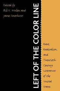 bokomslag Left of the Color Line: Race, Radicalism, and Twentieth-Century Literature of the United States