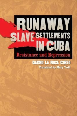 Gabino La Rosa Corzo - Runaway Slave Settlements in Cuba, Häftad