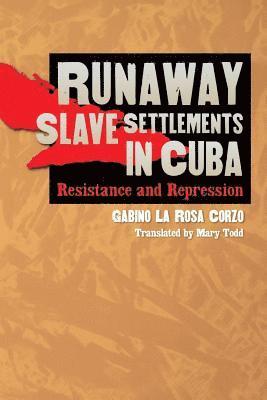 bokomslag Runaway Slave Settlements in Cuba: Resistance and Repression