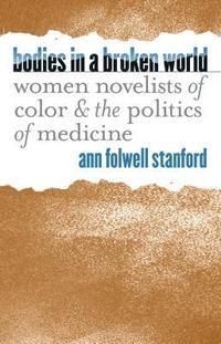 bokomslag Bodies in a Broken World: Women Novelists of Color and the Politics of Medicine
