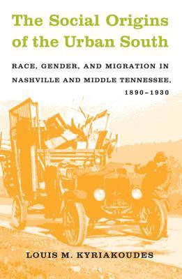 bokomslag The Social Origins of the Urban South: Race, Gender, and Migration in Nashville and Middle Tennessee, 1890-1930