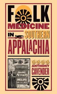 bokomslag Folk Medicine in Southern Appalachia