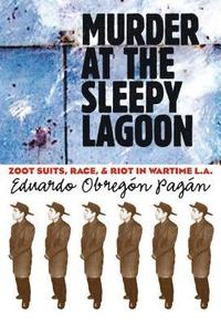 bokomslag Murder at the Sleepy Lagoon: Zoot Suits, Race, and Riot in Wartime L.A.