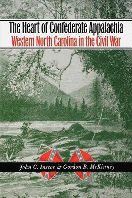 John C. Inscoe, Gordon B. McKinney, Gordon B. Mckinney - The Heart of Confederate Appalachia: Western North Carolina in the Civil War, Häftad