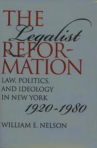 bokomslag The Legalist Reformation: Law, Politics, and Ideology in New York, 1920-1980