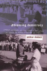 bokomslag Advancing Democracy: African Americans and the Struggle for Access and Equity in Higher Education in Texas