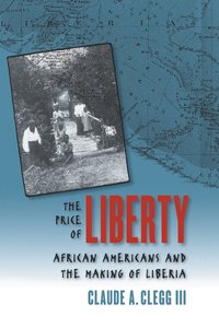 bokomslag The Price of Liberty: African Americans and the Making of Liberia