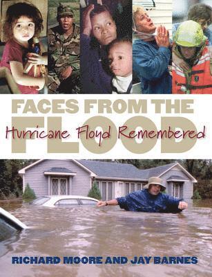 Richard Moore, Jay Barnes - Faces from the Flood: Hurricane Floyd Remembered, Häftad